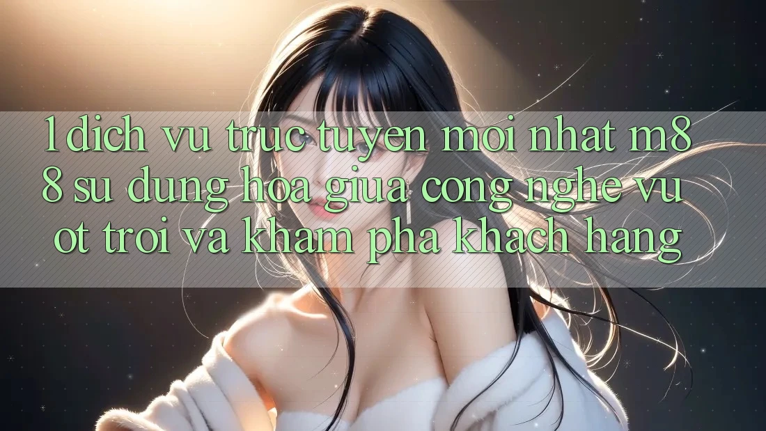 1. Dịch vụ trực tuyến Mới nhất M88: Sự Dung hòa Giữa Công Nghệ Vượt Trội Và Khám phá Khách hàng