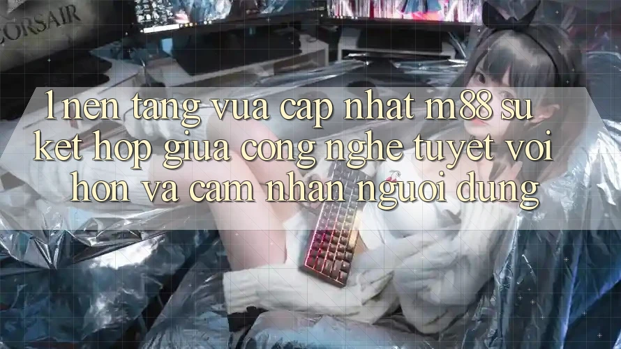 1. Nền Tảng Vừa cập nhật M88: Sự Kết Hợp Giữa Công Nghệ Tuyệt vời hơn Và Cảm nhận Người Dùng 1. Nền Tảng Vừa cập nhật M88: Sự Kết Hợp Giữa Công Nghệ Tuyệt vời hơn Và Cảm nhận Người Dùng