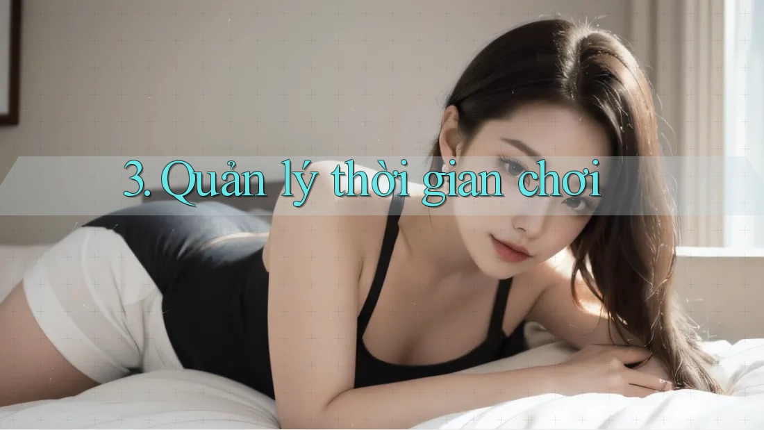 3. Quản lý thời gian chơi 3. Quản lý thời gian chơi