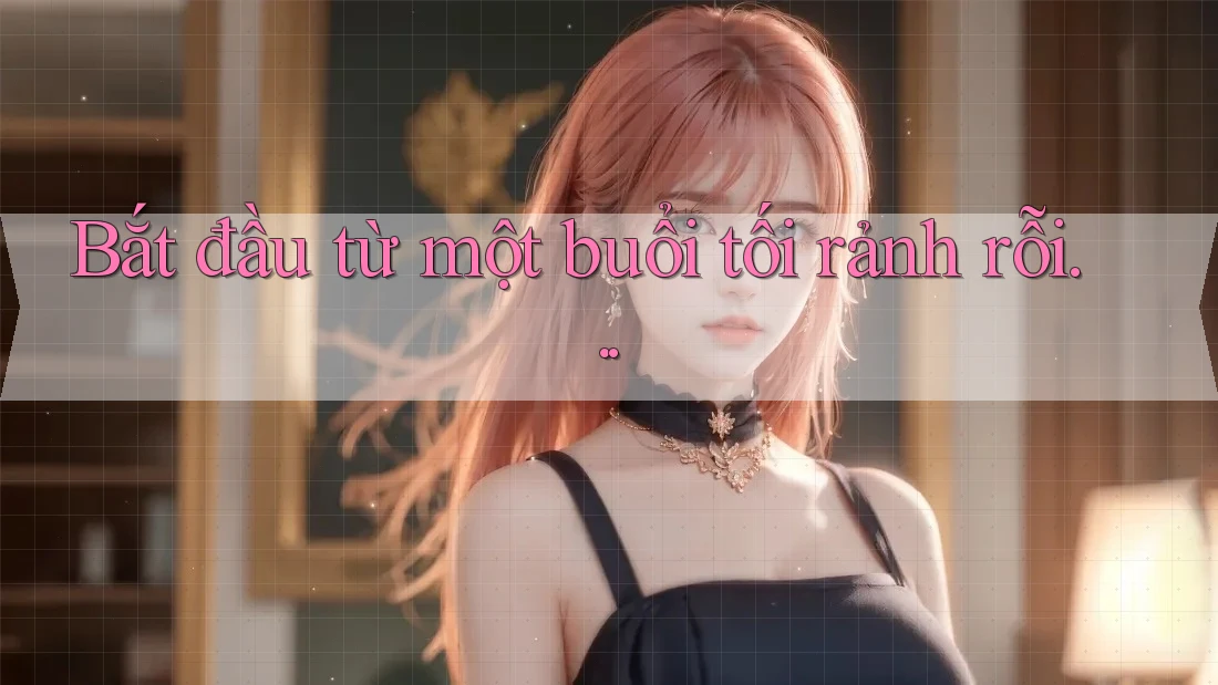 Bắt đầu từ một buổi tối rảnh rỗi. . . Bắt đầu từ một buổi tối rảnh rỗi. . .