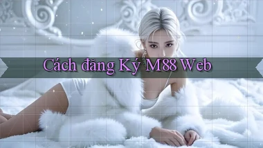 cách đăng ký m88 web