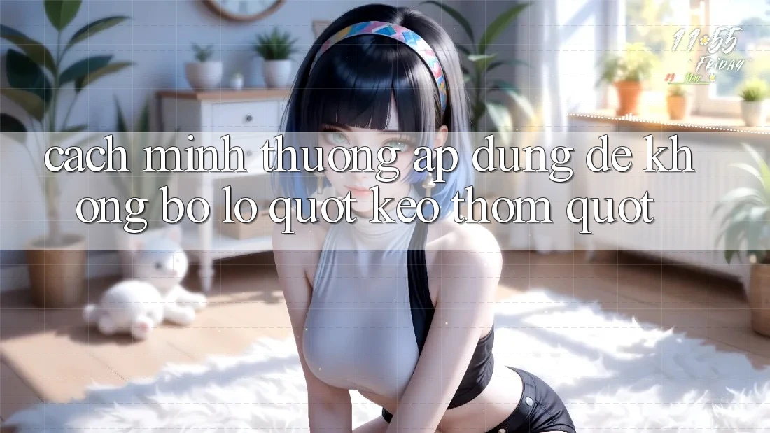 Cách mình thường áp dụng để không bỏ lỡ " kèo thơm"