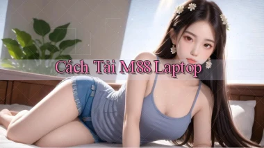 cách tải m88 laptop