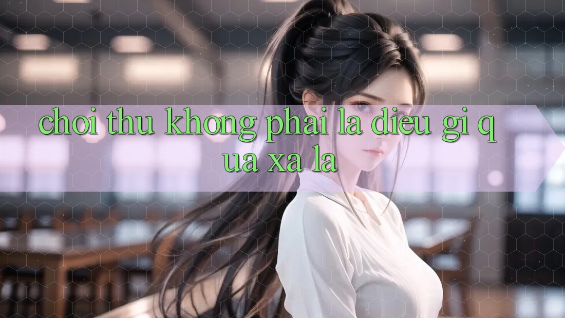 “Chơi Thử” – Không Phải Là Điều Gì Quá Xa Lạ “Chơi Thử” – Không Phải Là Điều Gì Quá Xa Lạ