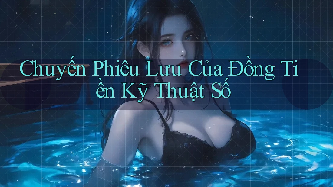 Chuyến Phiêu Lưu Của Đồng Tiền Kỹ Thuật Số Chuyến Phiêu Lưu Của Đồng Tiền Kỹ Thuật Số