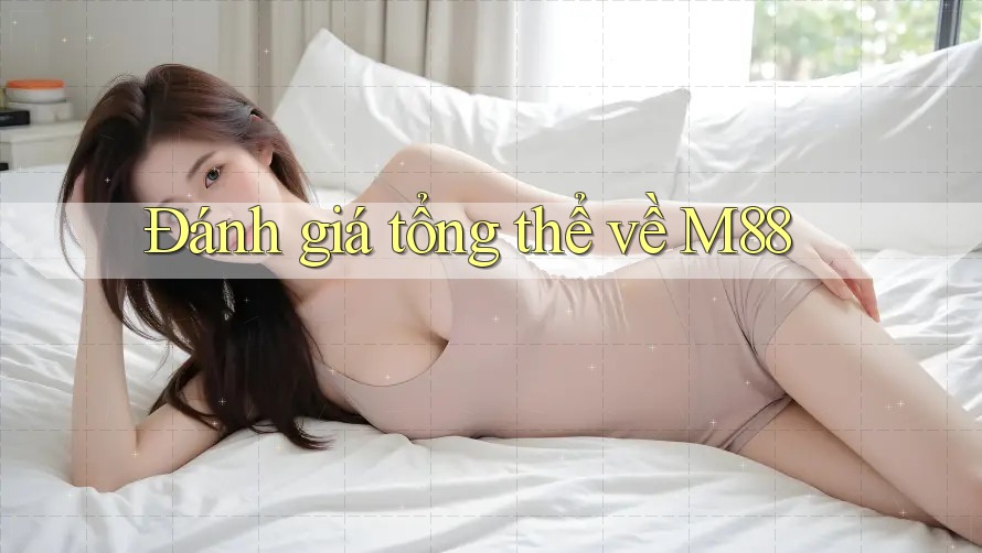Đánh giá tổng thể về M88