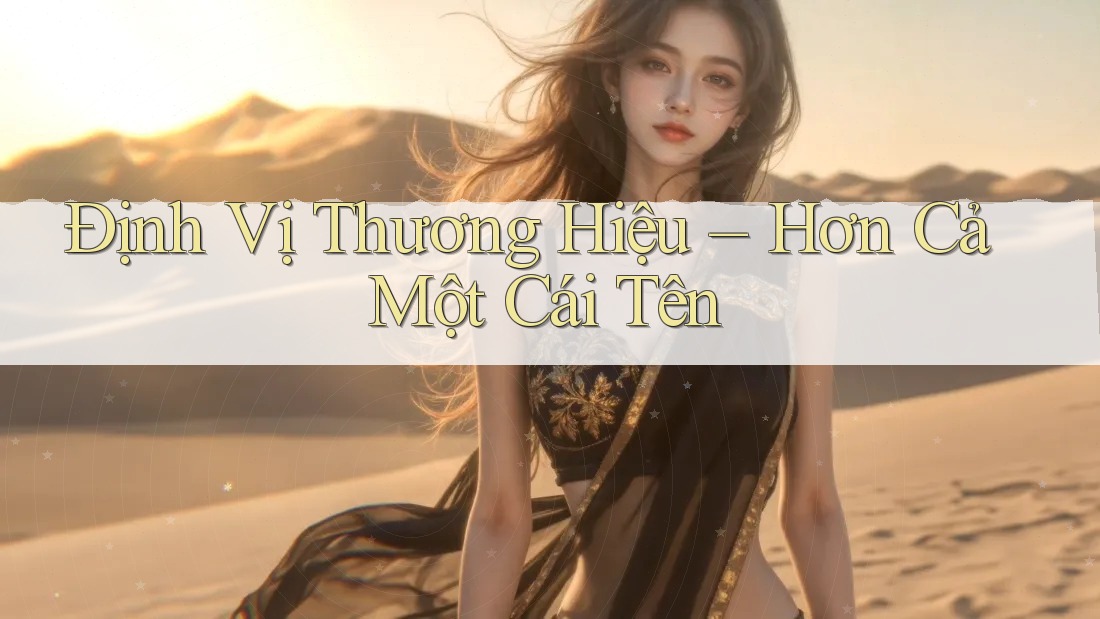 Định Vị Thương Hiệu – Hơn Cả Một Cái Tên