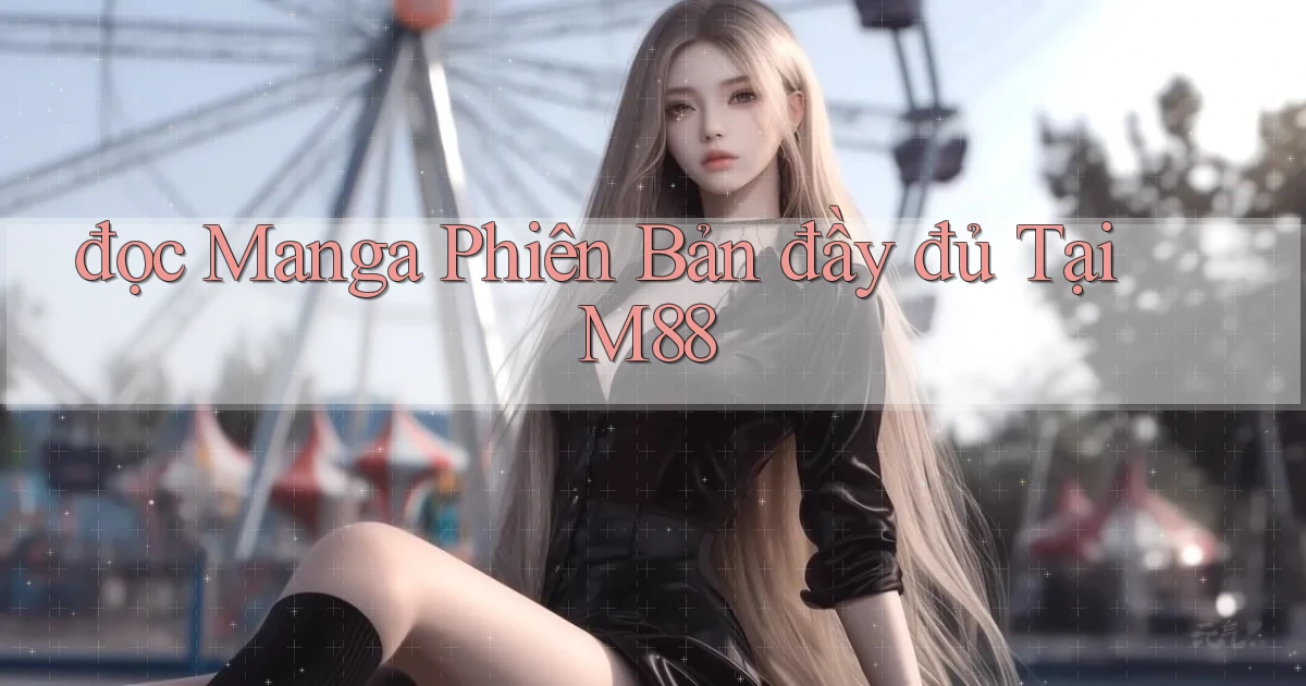 đọc manga phiên bản đầy đủ tại m88