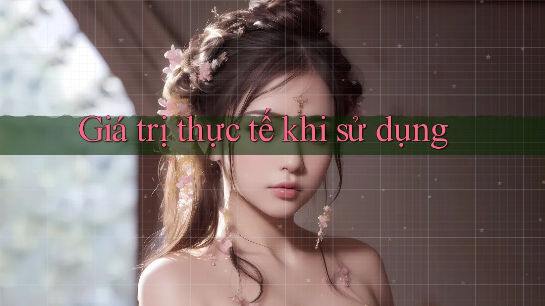 Giá trị thực tế khi sử dụng