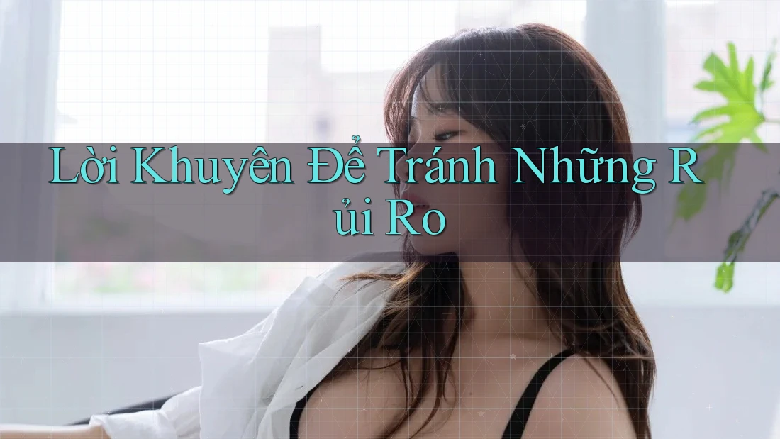 Lời Khuyên Để Tránh Những Rủi Ro
