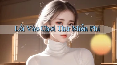Lối vào Chơi thử miễn phí