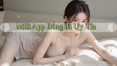 m88 app bóng đá uy tín