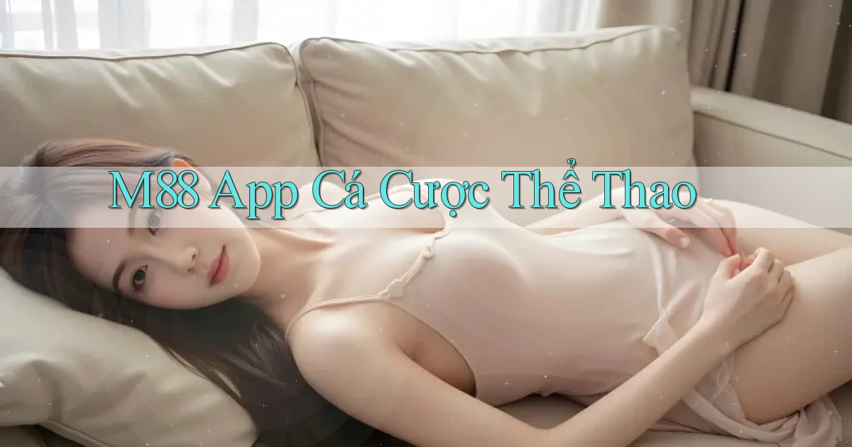m88 app cá cược thể thao