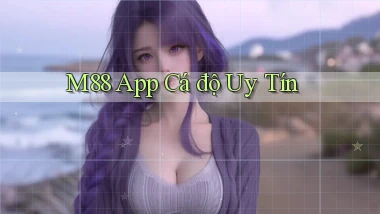 m88 app cá độ uy tín