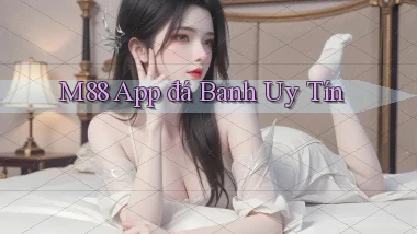 m88 app đá banh uy tín