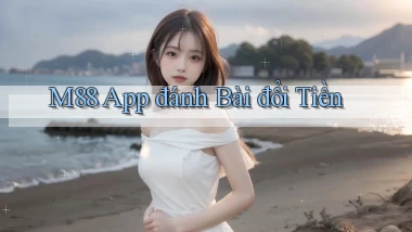 m88 app đánh bài đổi tiền