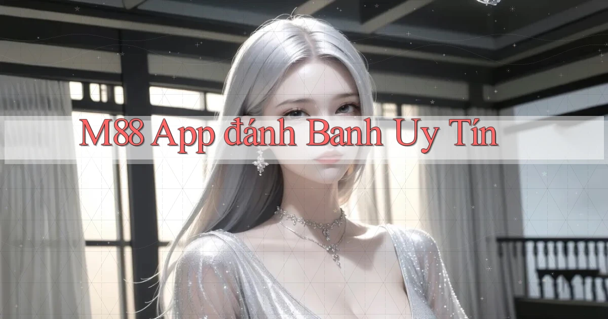 m88 app đánh banh uy tín