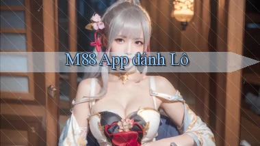 m88 app đánh lô