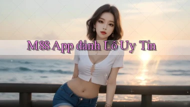 m88 app đánh lô uy tín