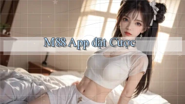 m88 app đặt cược