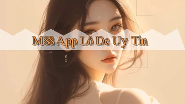 m88 app lô đề uy tín