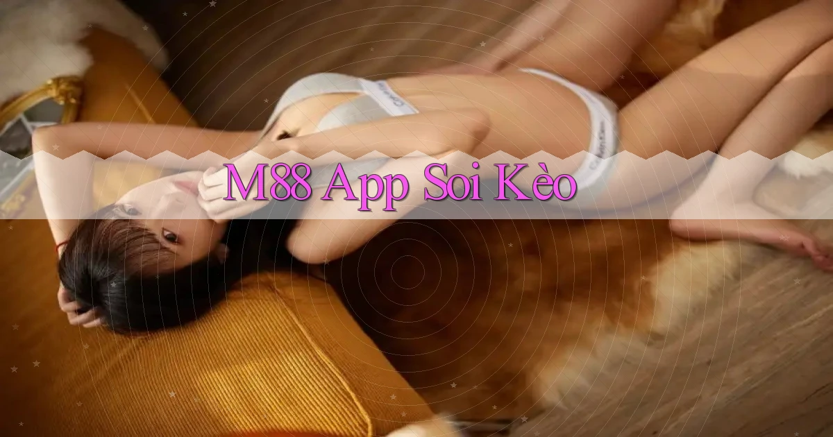 m88 app soi kèo