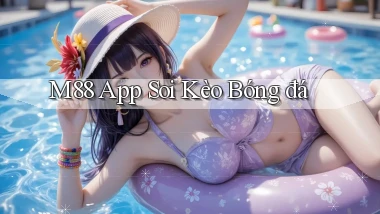 m88 app soi kèo bóng đá