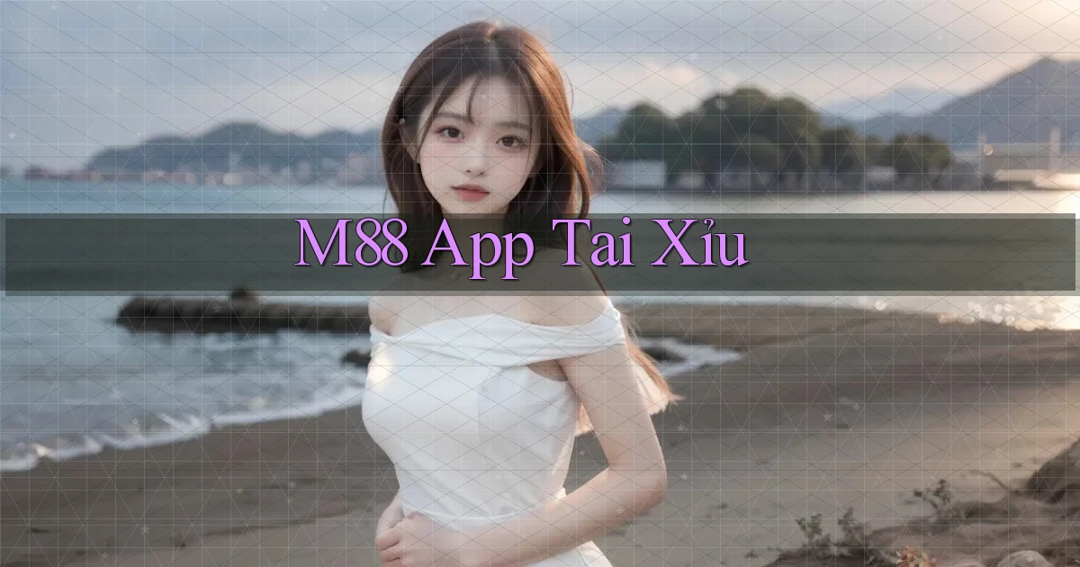 m88 app tải xỉu