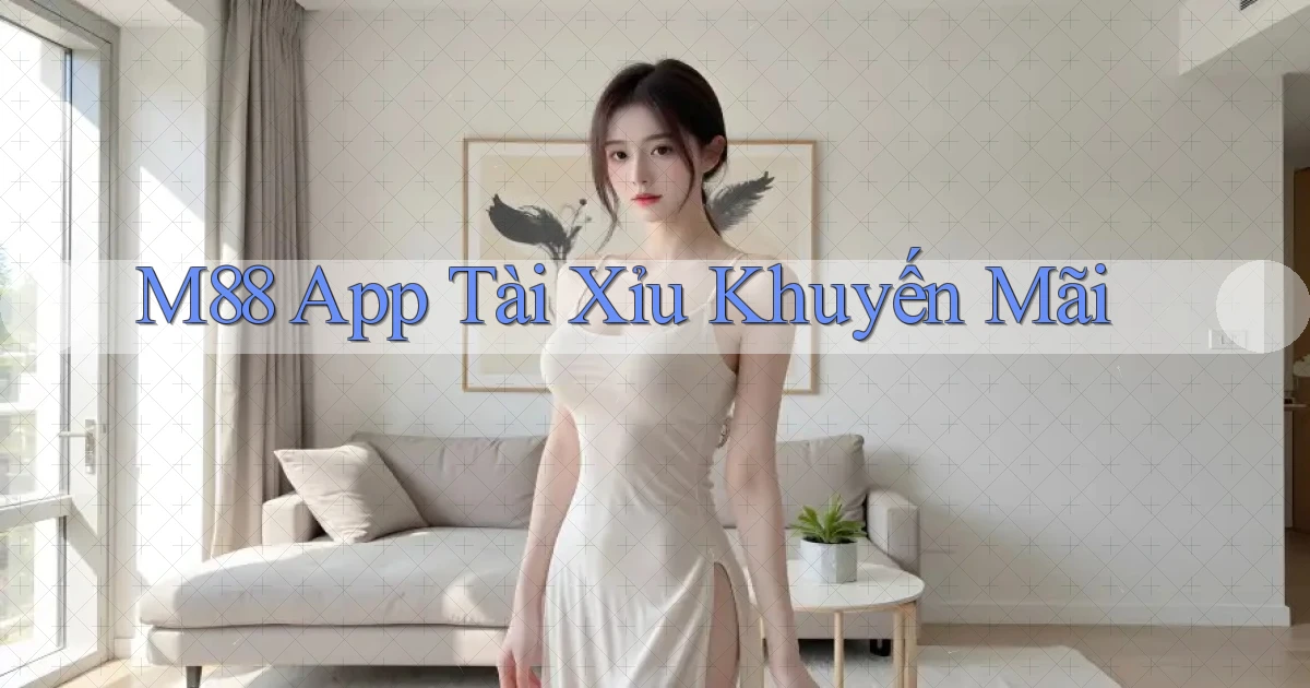 m88 app tài xỉu khuyến mãi