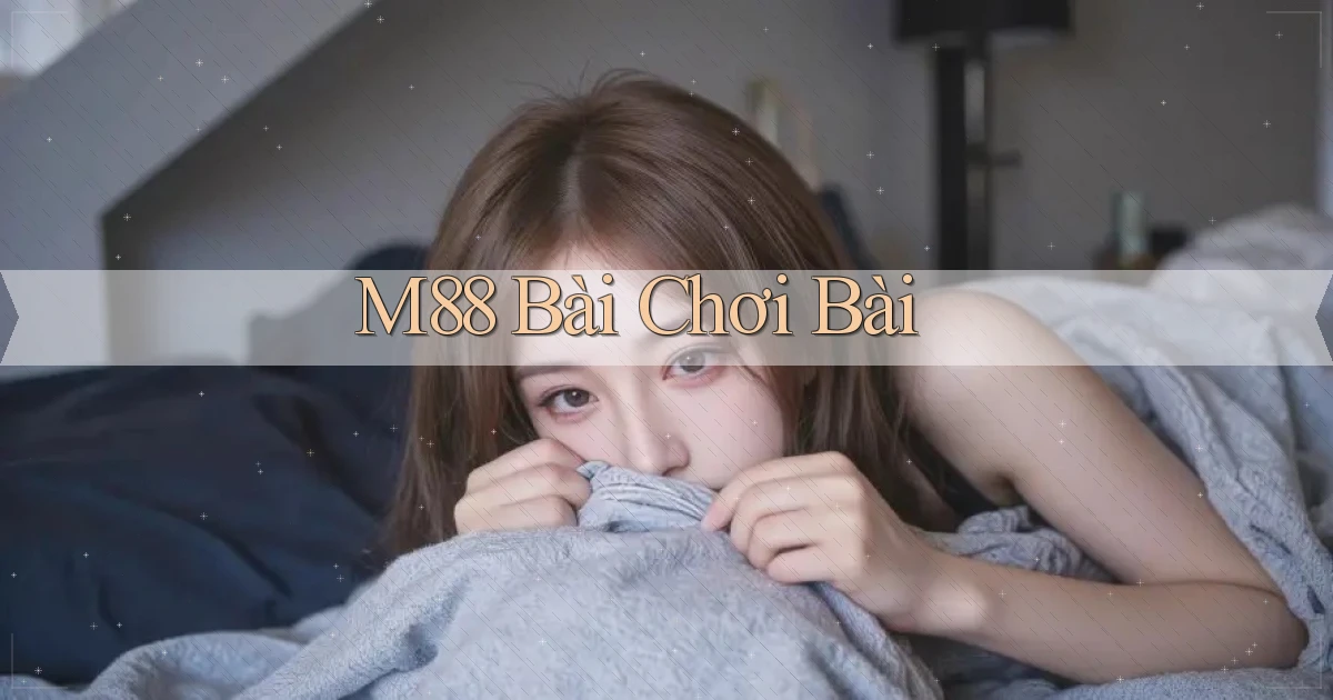m88 bài chơi bài