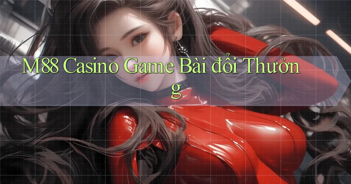 m88 casino game bài đổi thưởng