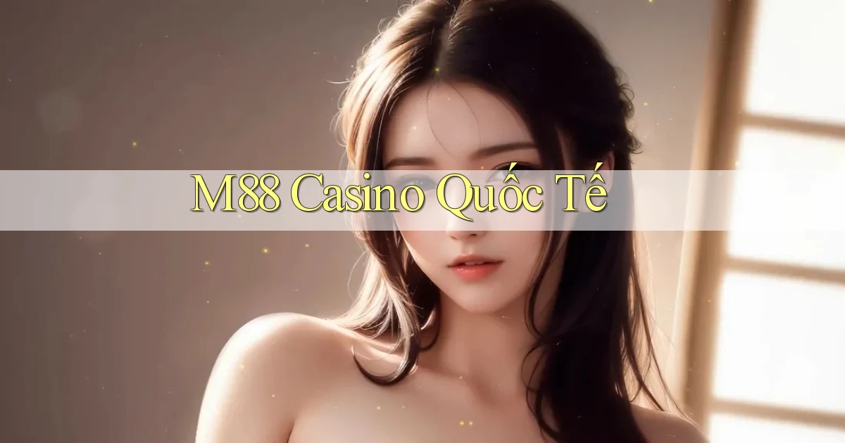 m88 casino quốc tế
