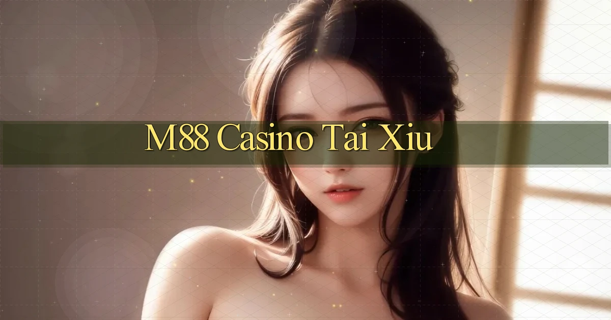 m88 casino tài xỉu