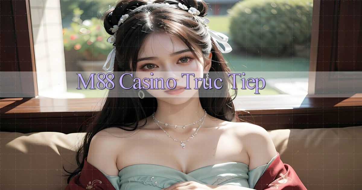 m88 casino truc tiep