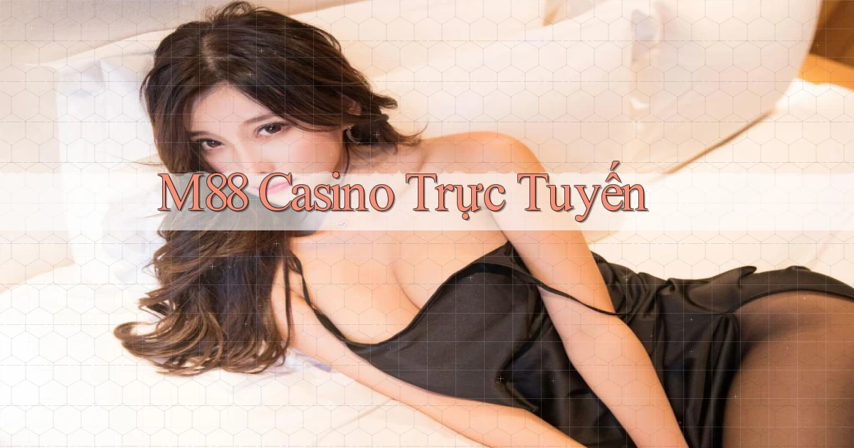 m88 casino trực tuyến