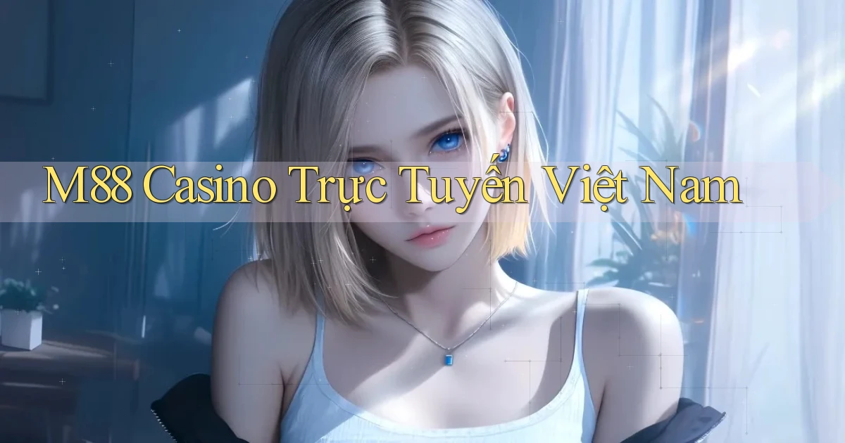 m88 casino trực tuyến việt nam