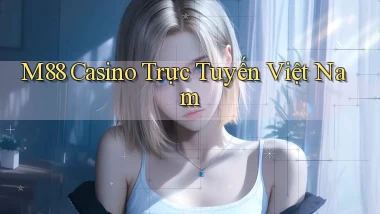 m88 casino trực tuyến việt nam