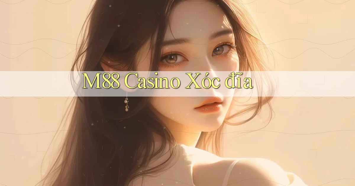 m88 casino xóc đĩa