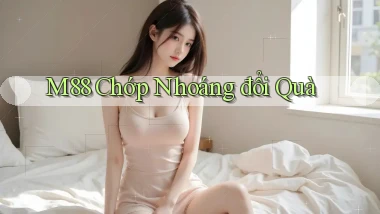 m88 chớp nhoáng đổi quà