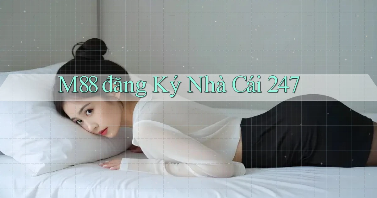 m88  đăng ký nhà cái 247
