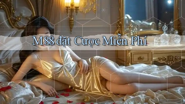 m88  đặt cược miễn phí