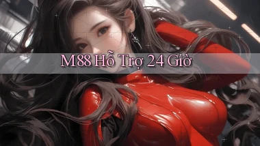 m88  hỗ trợ 24 giờ