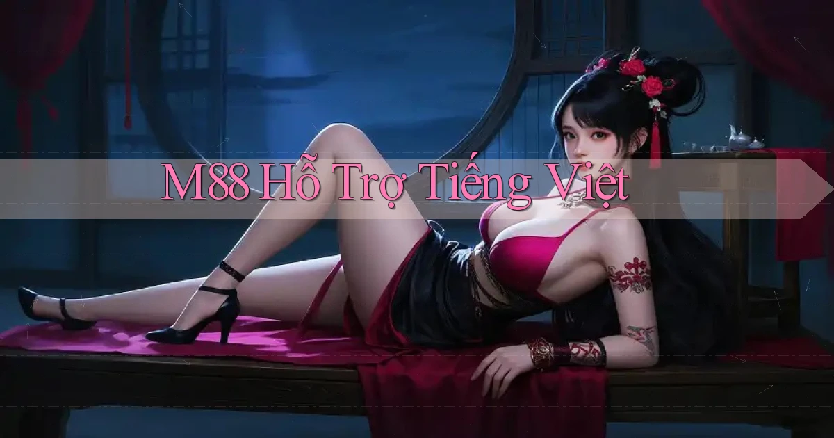 m88 hỗ trợ tiếng việt