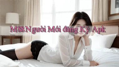 m88  người mới đăng ký apk