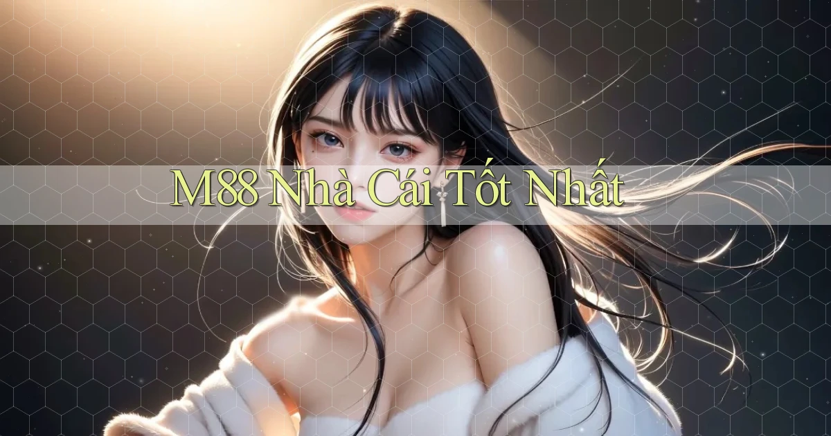 m88  nhà cái tốt nhất
