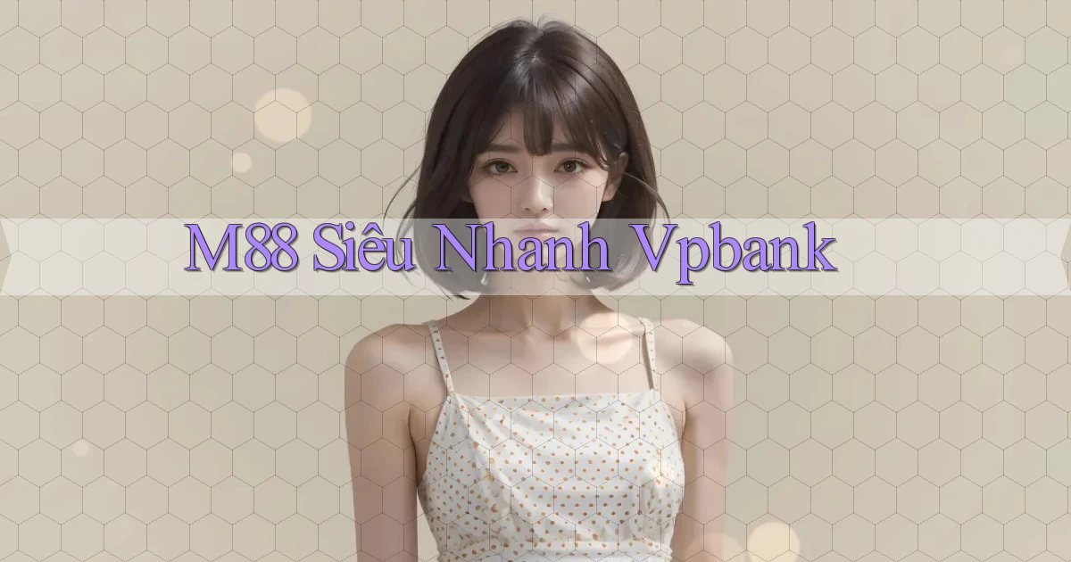m88 siêu nhanh vpbank