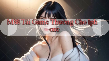 m88  tải game thưởng cho iphone
