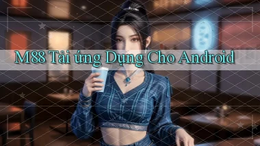 m88  tải ứng dụng cho Android