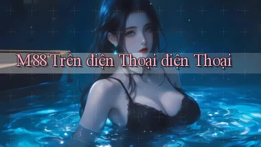 m88 trên điện thoại điện thoại
