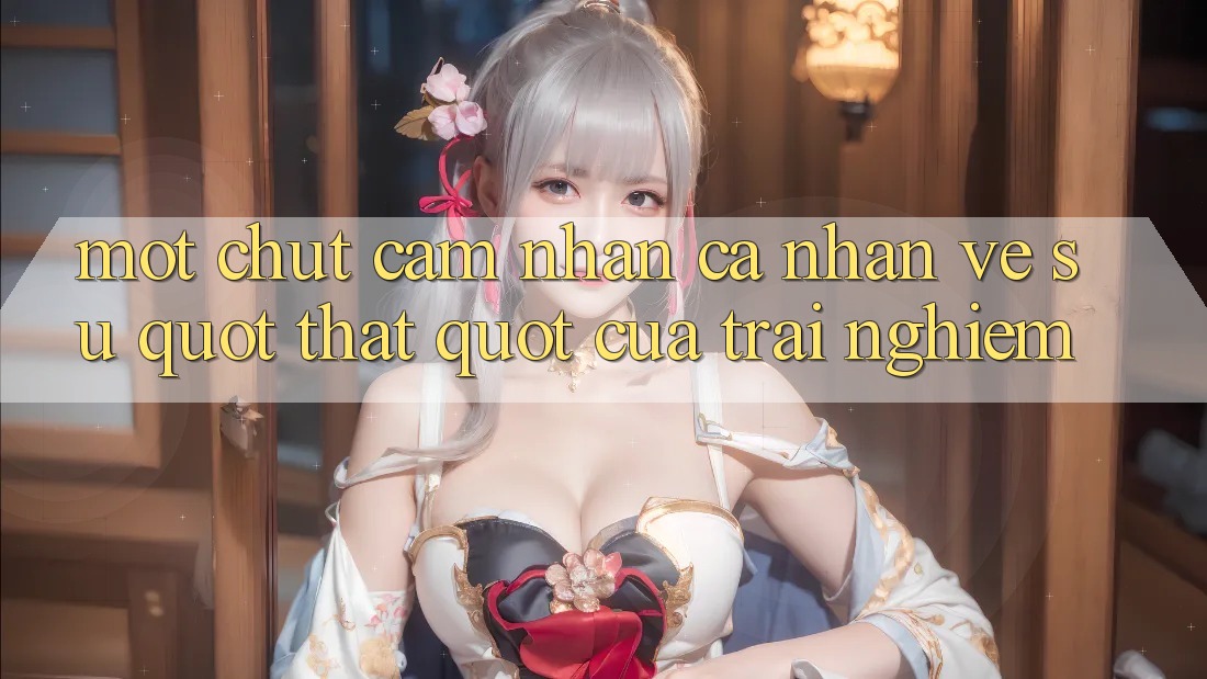 Một chút cảm nhận cá nhân về sự " thật" của trải nghiệm Một chút cảm nhận cá nhân về sự " thật" của trải nghiệm